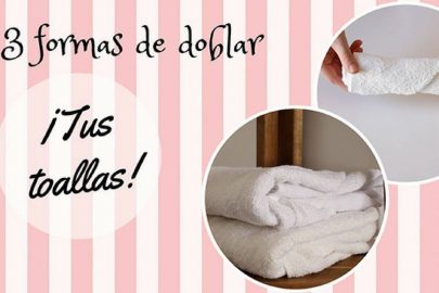Dobla tus toallas… ¡3 formas rápidas!