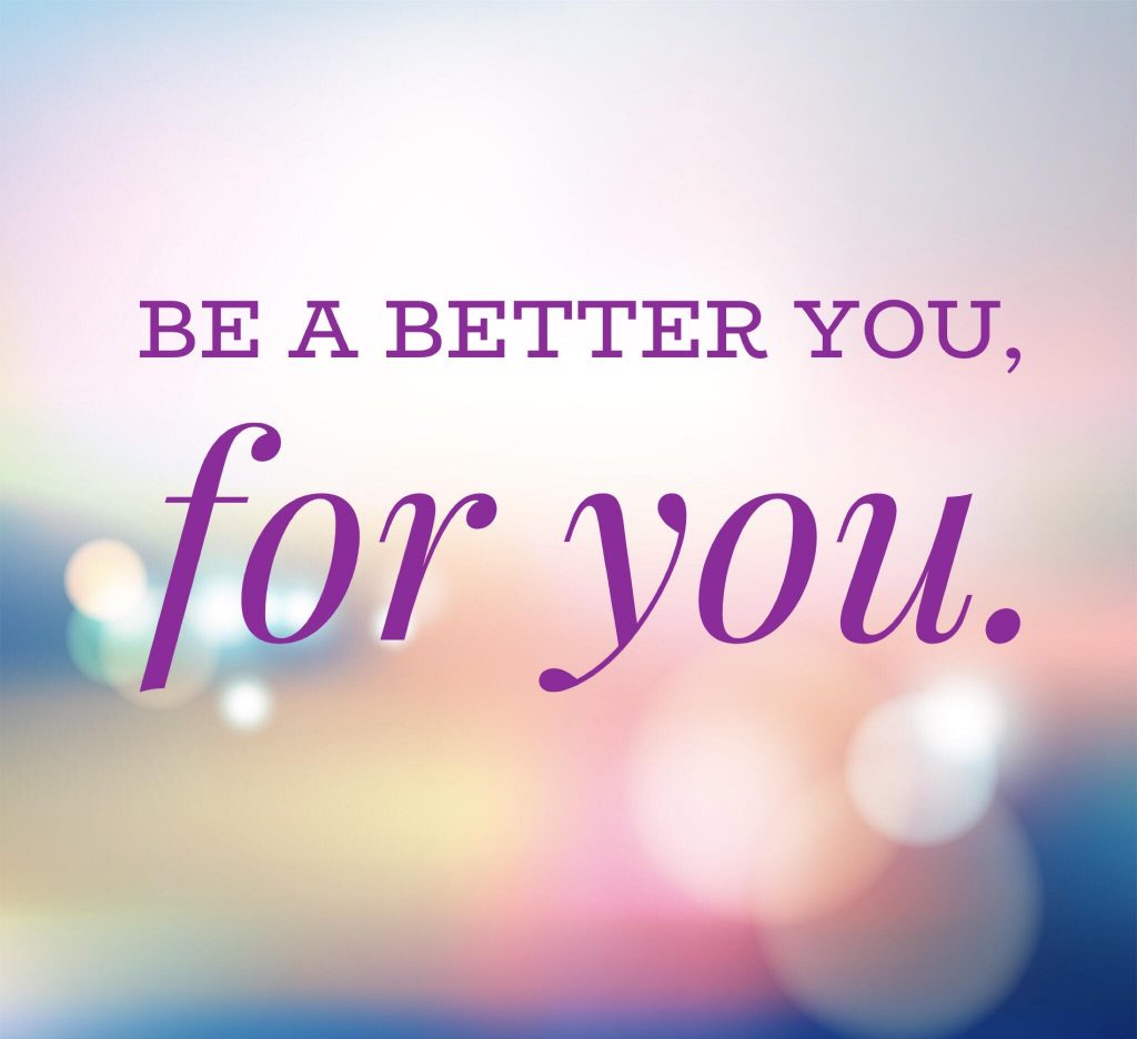 be a better you, for you